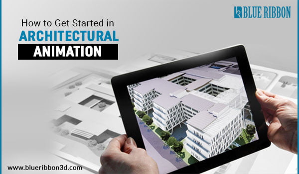 How To Get Started In Architectural Animation?