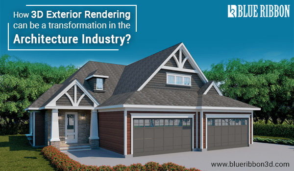3D Exterior Rendering – A Transformation In The Architecture Industry